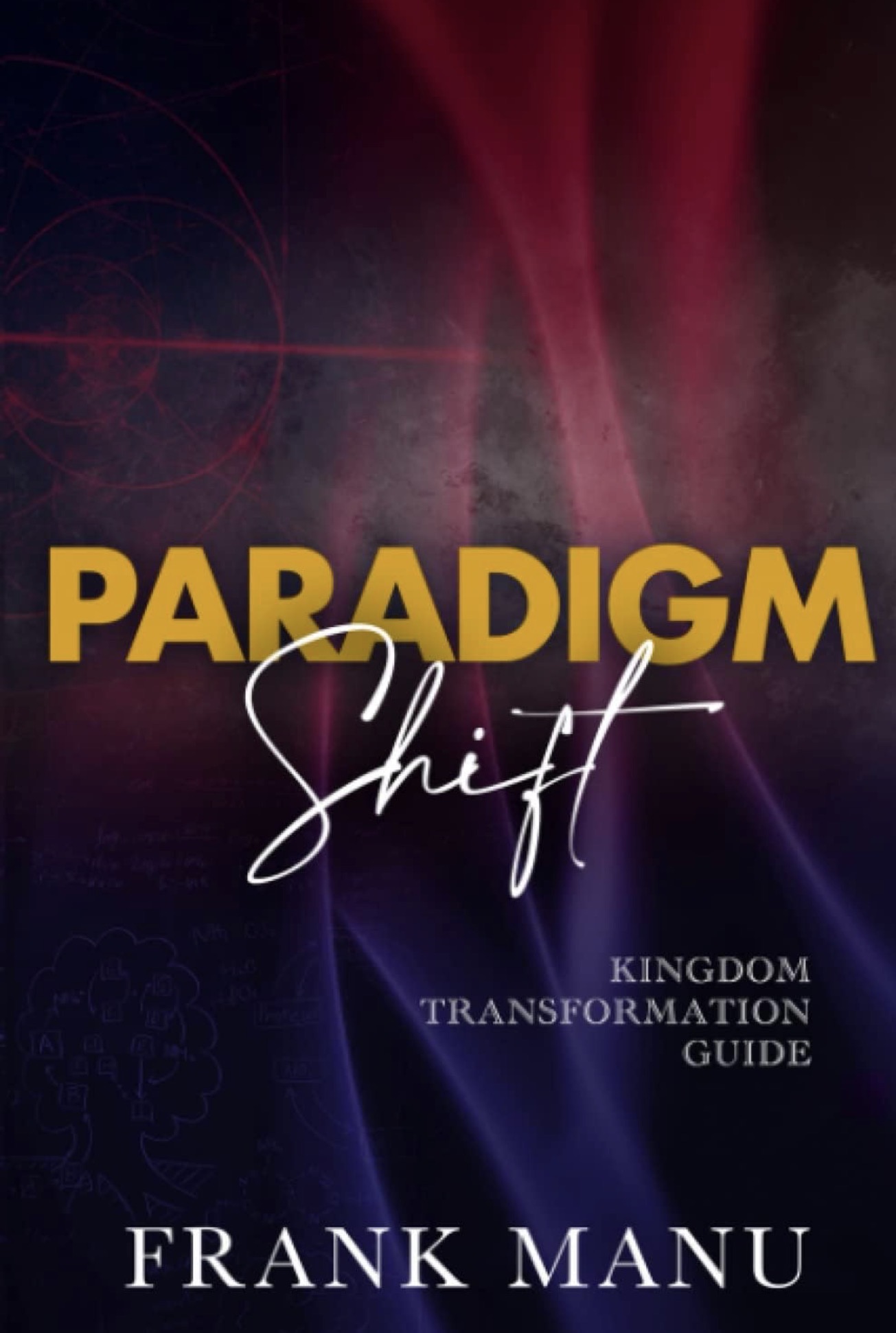 Front cover of Paradigm Shift: Kingdom Transformation Guide by Frank Manu